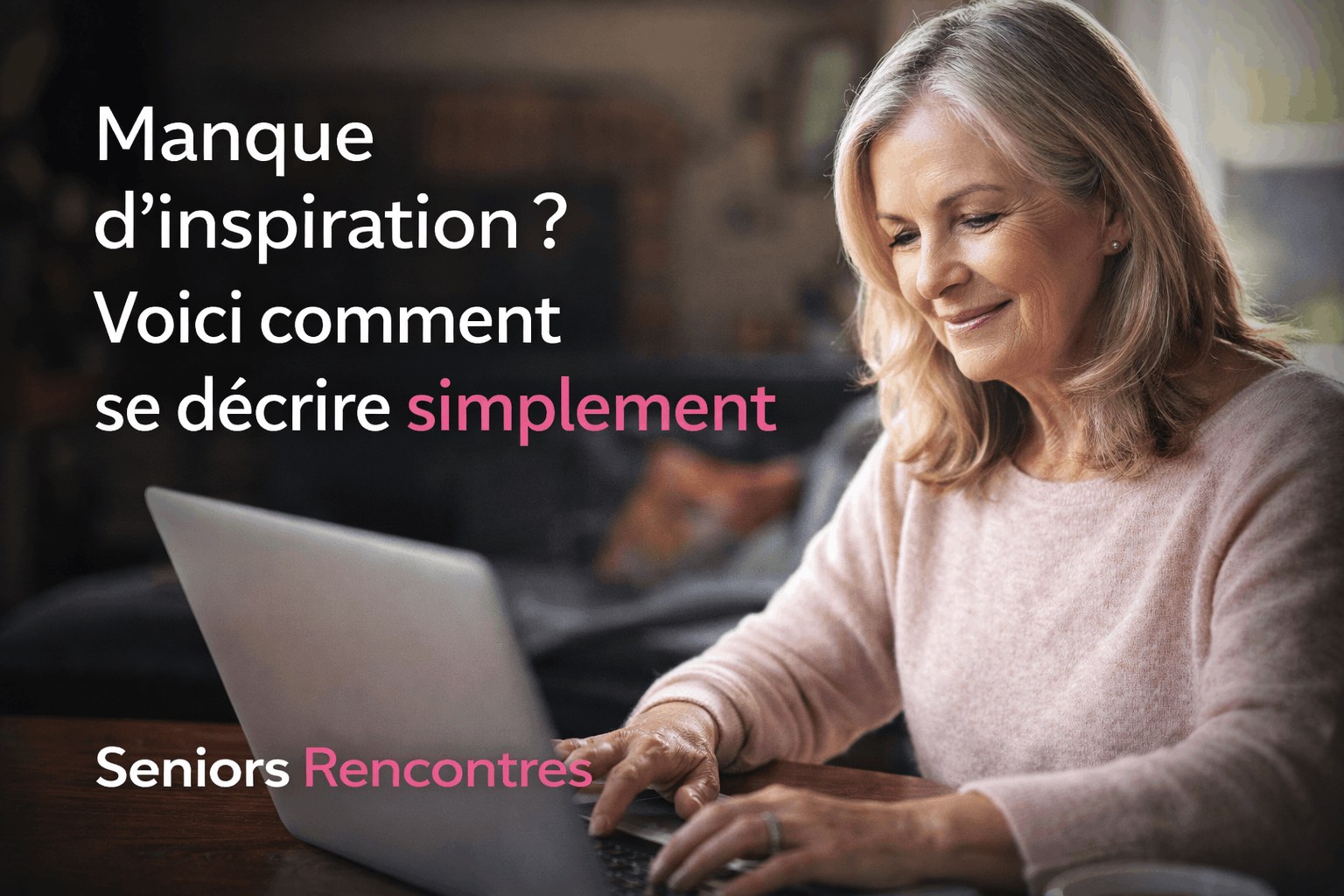 Comment se décrire profil site rencontre senior facilement